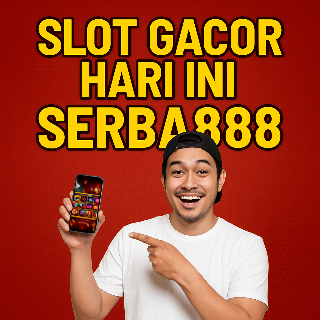 Slot Gacor Hari Ini Serba888